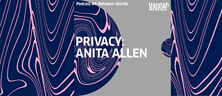 Podcast 04, Privacy: Anita Allen