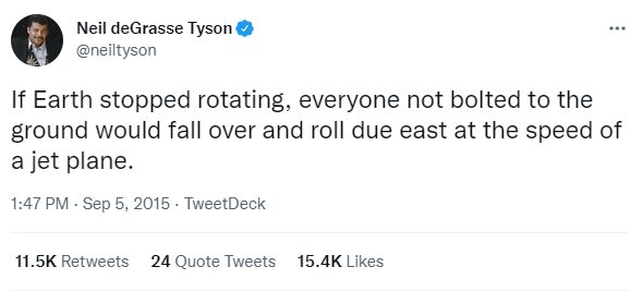 A tweet by Neil deGrasse Tyson answering the question: What would happen if the earth stopped rotating?