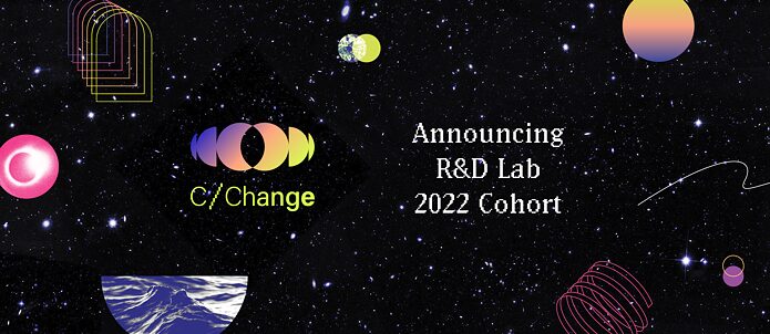 C/Change | Announcing R&D Lab 2022 Cohort