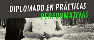 Diplomado en Prácticas Performativas 2022