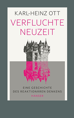 "Verfluchte Neuzeit Eine Geschichte des reaktionären Denkens"