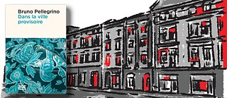 Bruno Pellegrino « Dans la ville provisoire » 