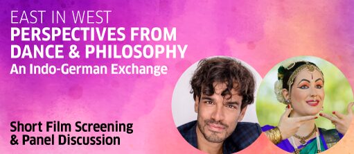 East in West: Perspectives from Dance & Philosophy – An Indo-German Exchange