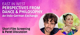 East in West: Perspectives from Dance & Philosophy – An Indo-German Exchange