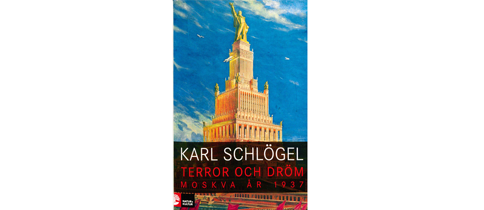 Karl Schlögel – Terror och dröm: Moskva år 1937 