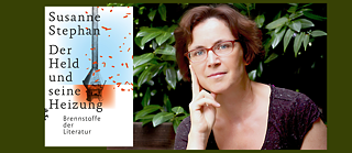 Susanne Stephan: Der Held und seine Heizung. Brennstoffe der Literatur
