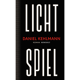 Daniel Kehlmann: Lichtspiel