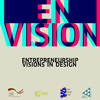 EnVision: Entrepreneurship Visions in Design © © Goethe-Institut Libanon / Design: Karim Farah EnVision: Entrepreneurship Visions in Design