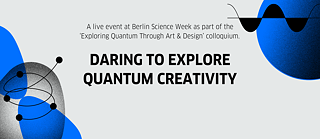 Blaues und schwarzes Design auf grauem Hintergrund - Text: Daring to Explore Quantum Creativity