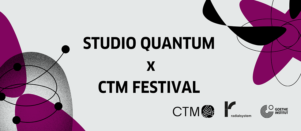 Grey and Purple Design - Text: Studio Quantum x CTM Festival 