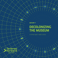 Decolonizing the Museum