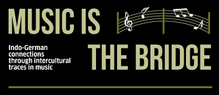Music is the Bridge: Indian-German Connections through Intercultural Traces in Music