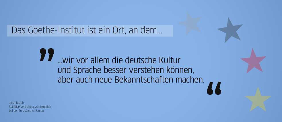 Zitat Alumnus: „Das Goethe-Institut ist ein Ort, an dem ... wir vor allem die deutsche Kultur und Sprache besser verstehen können, aber auch neue Bekanntschaften machen.“ (Juraj Bezuh, Ständige Vertretung von Kroatien bei der Europäischen Union)