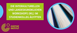 Die interkulturellen und landeskundlichen Workshops (IKL) im Studienkolleg Ägypten