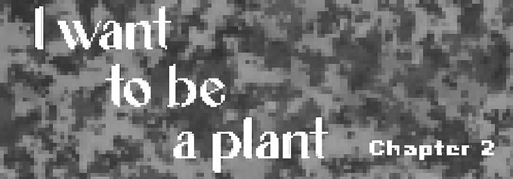 I want to be a plant - Chapter 2