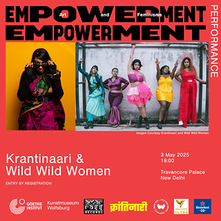 Krantinaari & Wild Wild Women. © Goethe-Institut / Max Mueller Bhavan New Delhi