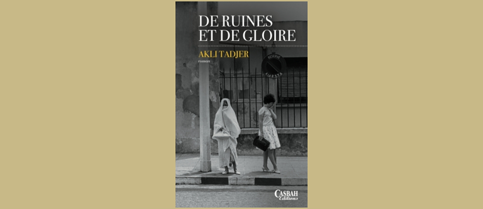""De ruines et de gloire" is an ambitious historical saga that concludes a poignant trilogy and serves as a tribute to Algeria".