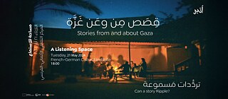 A group of people sitting in a large tent around a light source at night. Text on the image: “Stories from and about Gaza,” “A Listening Space,” “Tuesday, May 21, 2024,” “French-German Cultural Institute,” “6 PM” and “Can a story ripple?”.