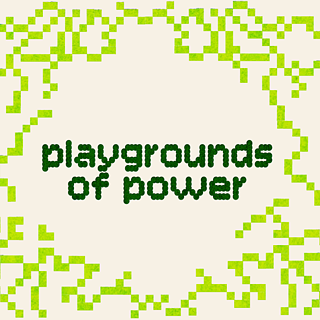 Playgrounds of Power