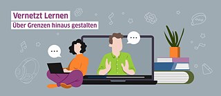 Vernetzt Lernen – Über Grenzen hinaus gestalten