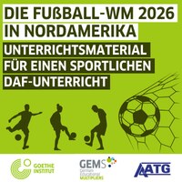 Werbung des Goethe-Instituts zur Fußball-WM 2026 für kreative Sprachförderung und kulturelle Bildung. Informationen: Zielgruppe Deutschlehrkräfte, Zeitraum 09.–12.2025, Ort online. Logos von Goethe-Institut, GEMS und AATG, dazu Silhouetten von Fußballspielern und ein Ball im Tornetz.