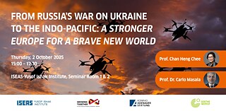 From Russia’s War on Ukraine to the Indo-Pacific: A Stronger Europe for a Brave New World