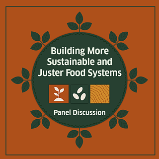 Web Teaser for Panel Discussion: Building More Sustainable and Juster Food Systems