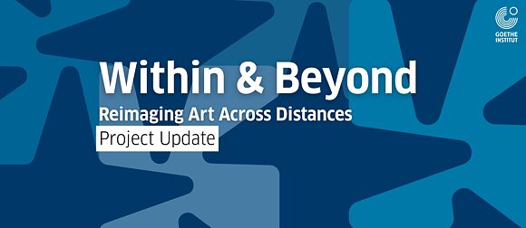 Within & Beyond: Reimagining Art across Distances
