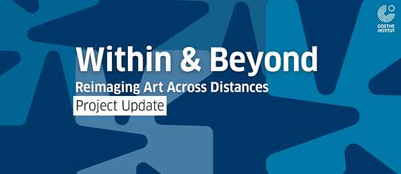 Within & Beyond: Reimagining Art across Distances