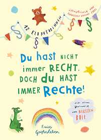 Du hast nicht immer recht. Doch du hast immer Rechte 