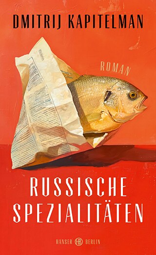 Dmitrij Kapitelman: Russische Spezialitäten