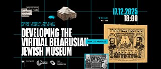 Jüdisches Belarus: Virtuelles Museum und Digitale Sammlung – Präsentation