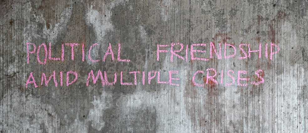 POLITICAL FRIENDSHIP AMID MULTIPLE CRISES