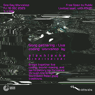 Gong gathering & Live-Coding Workshop by elekhlekha อีเหละเขละขละ 