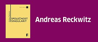 Andreas Reckwitz: Die Gesellschaft der Singularitäten