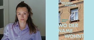 Zweiteilige Collage: links sitzt eine Person in einem hell‑lila Hemd vor einer hellen Wand, rechts ist das Buchcover „WO DER NAME WOHNT“ von Ricarda Messner mit einer beige‑braunen Hausfassade, einem Fenster mit durchscheinendem Vorhang und türkisblauer Typografie zu sehen.