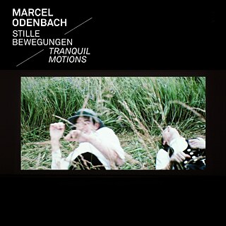 Marcel Odenbach - Stille Bewegungen. Tranquil Motions.