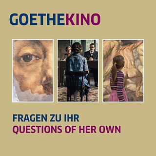 Banner der Filmreihe GOETHEKINO: Fragen zu Ihr mit drei Fotos aus den Filmen und dem Titel der Reihe 
