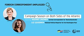 Runde Porträts von Nadine Lindner und Liz Goodwin auf blauem Hintergrund, mit dem Veranstaltungstitel „Foreign Correspondent Unplugged“.