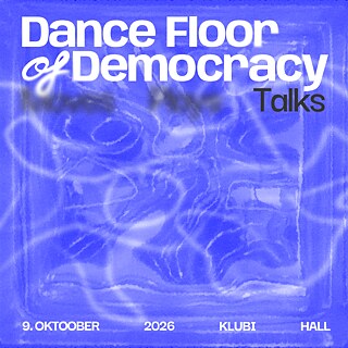 SQ_Conference and club night: Dance Floor of Democracy: Talks