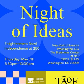 Quadratische Eventgrafik zur „Night of Ideas 2026“ in Washington, D.C. auf leuchtend blauem Hintergrund mit abstrakten kreisförmigen Formen. In großer gelber Schrift steht zentral „Night of Ideas“. Darunter befinden sich die Texte „Enlightenment Now! Independence at 250“, das Veranstaltungsdatum „Thursday, May 7th“, die Uhrzeit „5:30pm–10:00pm“ sowie der Veranstaltungsort „New York University, Washington, D.C., The Brademas Center of NYU, 1307 L St NW, Washington, DC 20005“. Am unteren Rand befinden sich grafische Elemente sowie die Logos von EUNIC und TAoF.