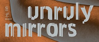 UNRULY MIRRORS - zwischen Haut und Haltung
