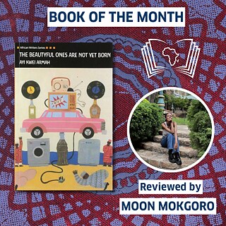 Book of the Month graphic featuring The Beautyful Ones Are Not Yet Born by Ayi Kwei Armah, alongside a circular photo of the reviewer, Moon Mokgoro, on a patterned background.