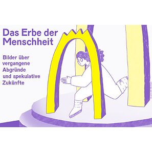 Ausstellung: Das Erbe der Menschheit