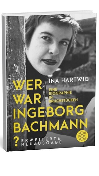 Wer war Ingeborg Bachmann? / Ina Hartwig