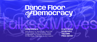 Conference and club night: Dance Floor of Democracy: Talks
