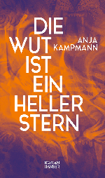 Buchcover: Anja Kampmann "Die Wut ist ein heller Stern"