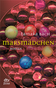 Buchcover: Tamara Bach - Marsmädchen © © dtv Tamara Bach - Marsmädchen