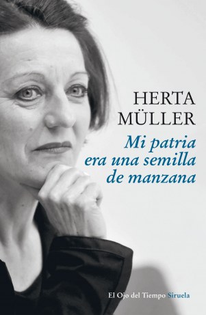 Herta Müller “Mi patria era una semilla de manzana”