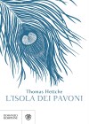 Thomas Hettche – L’isola dei pavoni (Bompiani, 2017) © © Bompiani Thomas Hettche – L’isola dei pavoni (Bompiani, 2017)